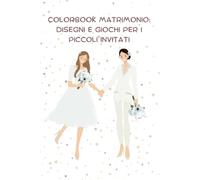 Colorbook Matrimonio: Disegni e Giochi per i Piccoli Invitati