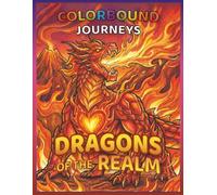 COLORBOUND JOURNEYS: Dragons of the Realm - Dragon Coloring Book for Kids Ages 4-12: Epic Dragons, Mythical Lore, and Screen-Free Fantasy Learning for Kids Ages 4-12