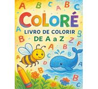 Colorê!: De A a Z - Alfabeto para Colorir (Colorê - Livro de Colorir Infantil)