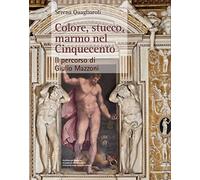 Colore, stucco, marmo nel Cinquecento. Il percorso di Giulio Mazzoni (Punto franco)