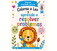 Colorea a Leo y aprende a resolver problemas (Colección Creciendo con leo)
