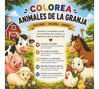 Colorea Animales de la Granja: Descubre, colorea y admira más de 25 adorables animales de la granja | Libro para niños, jóvenes y adultos