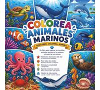 Colorea Animales Marinos: Descubre, colorea y admira el fascinante mundo del océano