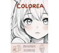 Colorea: Colorea Manga & Kawaii - Libro para Colorear para Todas las Edades ¡Dos mundos adorables en un solo libro!