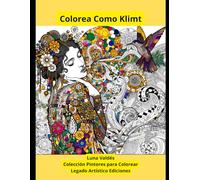Colorea Como Klimt. Libro de colorear para adultos. 72 imágenes al estilo de Salvador Gustav Klimt: Colección Pintores Para Colorear: Colección Pintores para Colorear