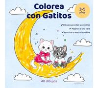 Colorea con Gatitos: Libro para colorear de gatitos para niños de 3 a 5 años: Un tierno libro para colorear con gatitos, dibujos grandes y sencillos para niños de 3 a 5 años (Dulces sueños, gatitos)
