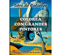 COLOREA CON GRANDES PINTORES. Libro de colorear para adultos. 40 Láminas para Colorear Cuadros Famosos de Grandes Pintores