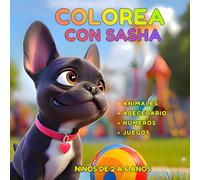 Colorea con Sasha: Libro para colorear infantil con animales, abecedario, números y juegos para niños de 2 a 7 años