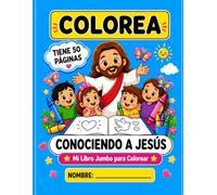 Colorea: Conociendo a Jesús: Libro Jumbo para Colorear con 50 Páginas Cristianas para Niños de 2 a 5 Años