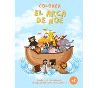 Colorea El Arca de Noé: Diviértete coloreando mientras aprendes los animales
