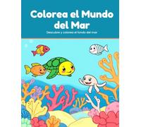 Colorea el Mundo del Mar: 50 dibujos del océano: peces, delfines, tortugas y sirenas para colorear
