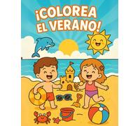 ¡Colorea el Verano!: 150 dibujos para colorear con actividades, familias, animales y comidas del verano - para niños y niñas de 0 a 8 años