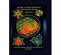 COLOREA LA MAGICA GEOMETRÍA Y FRACTALES DEL COSMOS / COLOR THE MAGICAL GEOMETRY AND FRACTALS OF RHE COSMOS