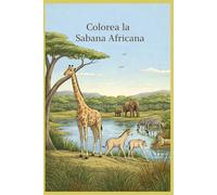 Colorea la Sabana Africana: Colorea la Sabana Africana: Un Viaje de Colores al Corazón del Continente