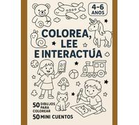 Colorea, lee e interactúa: 50 dibujos para colorear y 50 mini cuentos de cada dibujo para interactuar
