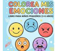 Colorea Mis Emociones: Libro de colorear divertido con dibujos grandes para aprender las emociones básicas.