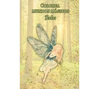 Colorea mundos mágicos: Hadas - Libro para colorear fantasía