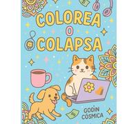 Colorea o Colapsa: Libro para colorear para millenials sobreviviendo a la vida adulta