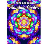 Colorea por Número Mandala Fáciles: Libro de Colorear para Adultos con Relajantes y Alivio del Estrés, Pintar por Números con Hermosos Patrones, Mandala Conscientes, Flores y Más