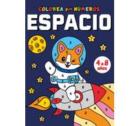 Colorea por números Espacio: Aprende los números mientras te diviertes con estos aventureros del espacio para colorear | Libro de colorear para niños de 4 a 8 años