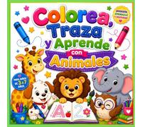 Colorea, Traza y Aprende con Animales: actividades educativas para desarrollar atención, motricidad fina y creatividad con adorables animales