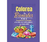 Colorea Tu Bienestar: Herramienta Interactiva 4 en 1: Libro de Colorear, Diario de Gratitud, Crecimiento Emocional y Aprendizaje de Bienestar para una Vida Plena (El Bienestar Holístico Infinito)