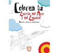 Colorea tu Ejército del Aire y del Espacio (Colorea tu historia)