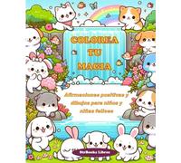 Colorea tu magia: Afirmaciones positivas y dibujos para niños y niñas felices