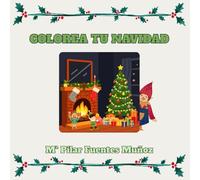 COLOREA TU NAVIDAD: Diviértete coloreando y escribiendo