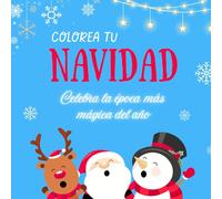 Colorea tu Navidad: Más de 30 ilustraciones mágicas para celebrar la época más especial del año