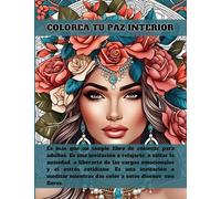 Colorea tu paz interior: Es más que un simple libro de colorear para adultos. Es una invitación a relajarte, a soltar la ansiedad, a liberarte de las ... a meditar mientras das color a estos diseños