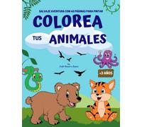 Colorea tus animales libro para pintar: Salvaje aventura con 40 páginas para pintar para niños de 3 a 8 años