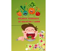 Colorea Verduras, Sé Creativo y Sano: Vegetales coloreables ,Coloreo saludable - verduras fáciles para niños
