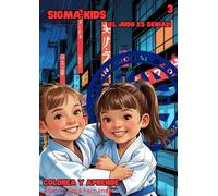 COLOREA Y APRENDE 3-¡EL JUDO ES GENIAL!: SIGMA-KIDS (COLOREA Y APRENDE; ATES MARCIALES)