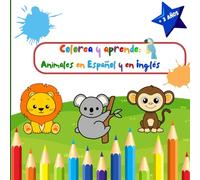 Colorea y aprende: Animales en Español y en Inglés: Libro para colorear animales. Conoce los Animales y sus Nombres en Inglés y Español
