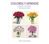 COLOREA Y APRENDE: CONOCE Y COLOREA HERMOSAS FLORES