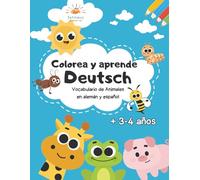 Colorea y Aprende. Deutsch-Español: Vocabulario de animales Alemán-Español (Colorea y Aprende Idiomas varios)
