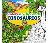 Colorea y Aprende Dinosaurios: Niños y niñas curiosos de 4 a 8 años que disfrutan aprender sobre dinosaurios mientras se divierten coloreando.