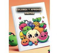 Colorea y Aprende - Explorando Frutas Chibis: Tamaño A4 - Libros para pintar frutas - Impresión a una cara (Aventuras con tus amigos Chibis)