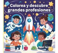 Colorea y Descubre Grandes Profesiones: Libro de colorear STEM para niños y niñas curiosos que sueñan en grande