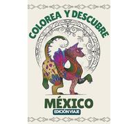 Colorea y Descubre México: Tradiciones, naturaleza y colores de un país lleno de vida
