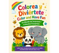 Colorea y Diviértete / Color and Have Fun: Un Mundo de Sorpresas/ A World of Surprises"