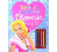 Colorea Y Juega Con Princesas: Con Lapices De Colores