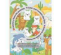 Colorea y llena los puntitos: Animales del mundo por ecosistemas: Educativo y multilingüe: Español, Inglés y Francés