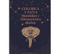 Colorea y Sana: Afirmaciones diarias para para mujeres con ansiedad: Un viaje de sanación interior para mujeres que buscan paz, confianza y amor propio