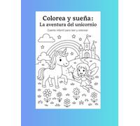 Colorea y sueña: La aventura del unicornio