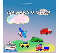 Colorea y viaja: Libro para colorear de medios de transporte por tierra, mar y aire