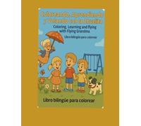 Coloreando, aprendiendo y volando con la Abuelita Voladora: Libro Bilingue para Colorear