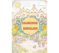 COLOREANDO BARCELONA: Coloreamos recuerdos, calles y sueños (COLOREANDO CIUDADES)