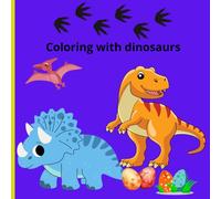 Coloreando con Dinosaurios: Dibujos educativos para colorear dinosaurios para niños de 3 a 6 años.